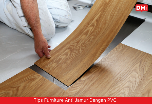 Tips Furniture Anti Jamur Dengan PVC