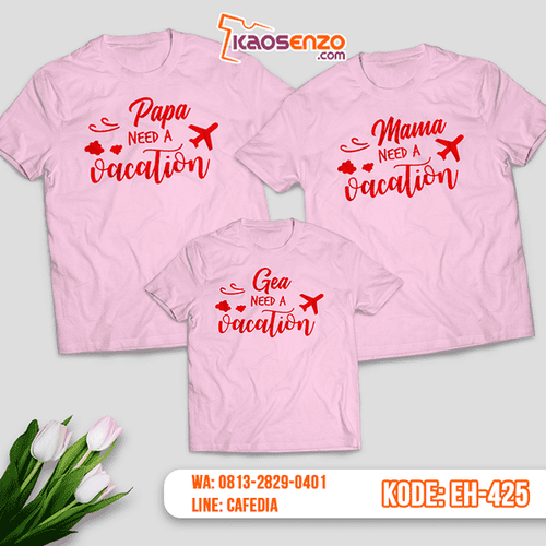 Baju Kaos Couple Keluarga | Kaos Family Custom Need A Vacation - EH 425